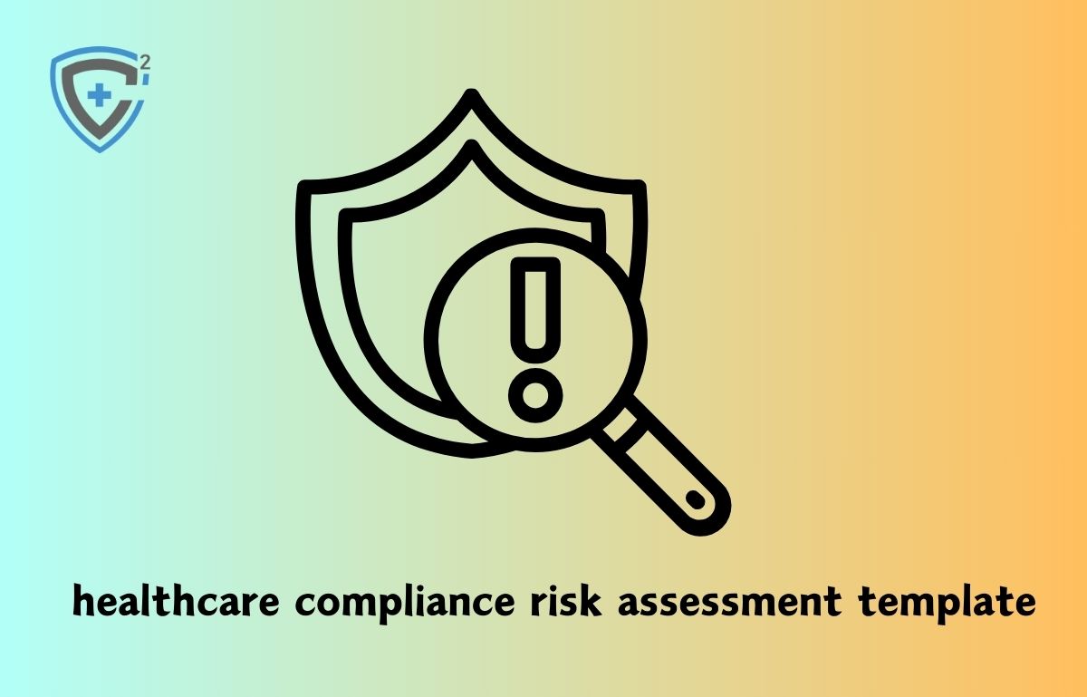 Comprehensive Guide to Healthcare Compliance Risk Assessment Template