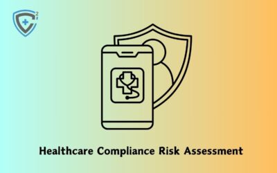 Healthcare Compliance Risk Assessment: Protect Your Organization